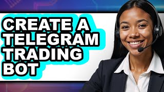 How To Create A Telegram Trading Bot (Updated)