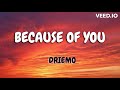 Because of you- Driemo (lyrics)