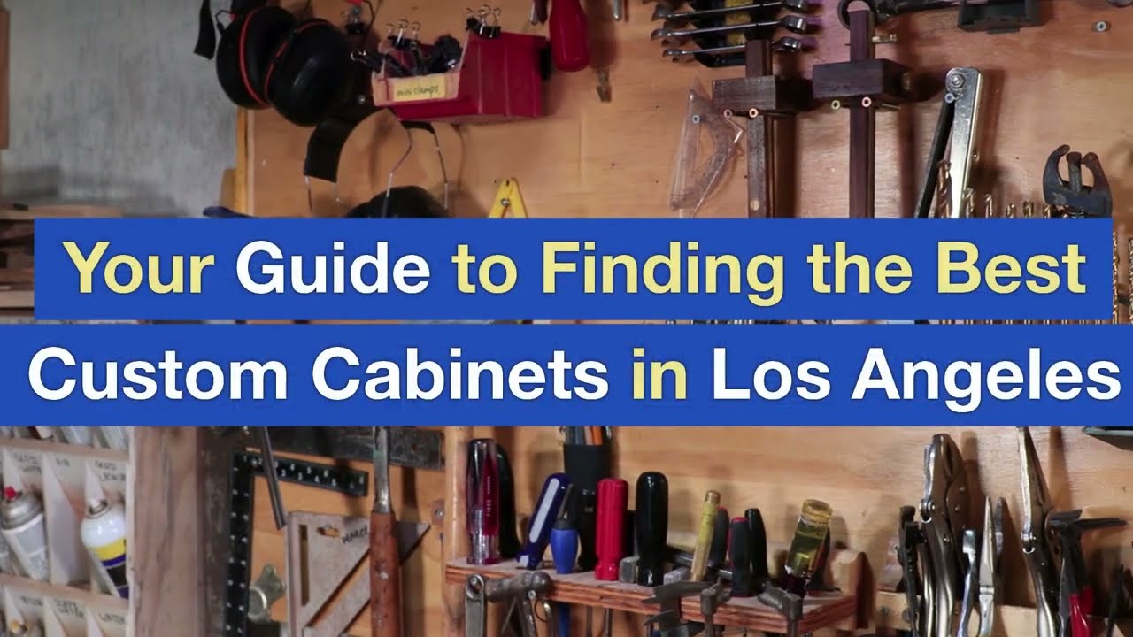 Your Guide to Finding the Best Custom Cabinets in Los Angeles