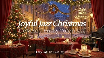 🎄 Joyful Jazz Christmas | The Muse of Holiday Modern Jazz