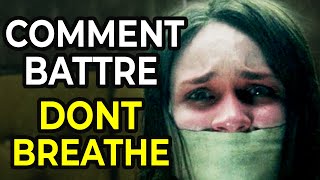 Comment Battre: Don't Breathe