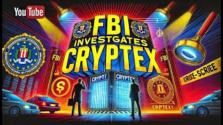 🔥 FBI Investigates CRYPTEX! 🔥