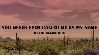 David Allan Coe - You Never Even Called Me By My Name (Lyrics)