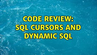 Code Review: SQL cursors and dynamic SQL (2 Solutions!!)