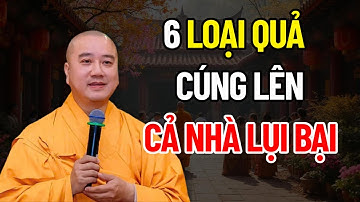 6 Loại Quả Tuyệt Đối Cấm Thắp Hương Ngày Mùng 1, Rằm Càng Cúng Càng Mang Tội | Thích Pháp Hòa