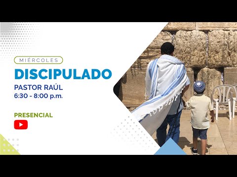 Discipulado con el Pastor Raúl Rubio - 6 Dic 23