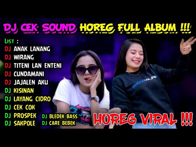 DJ CEK SOUND HOREG VIRAL FULL ALBUM TERBARU 2023 - DJ ANDALAN BREWOG - HOREG FULLBASS + SLOWBASS class=