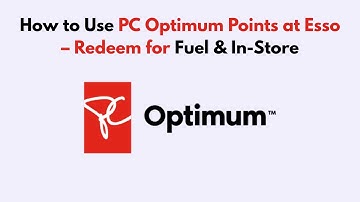 How to Use PC Optimum Points at Esso – Redeem for Fuel & In-Store