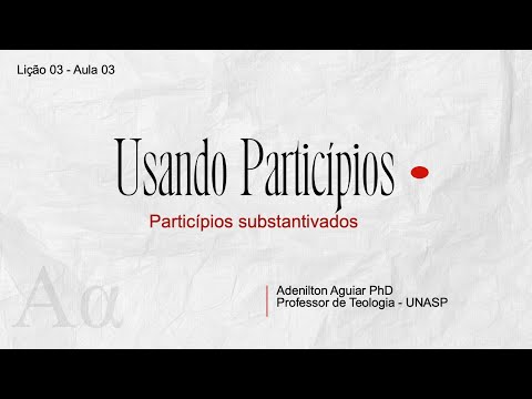 Lição 03 - Aula 03 - Particípios Substantivados | Grego Intermediário