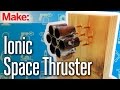Weekend Project: Ionic Space Thruster