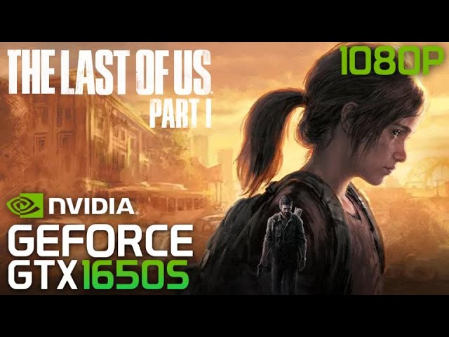 The Last of Us Part I, GTX 1650