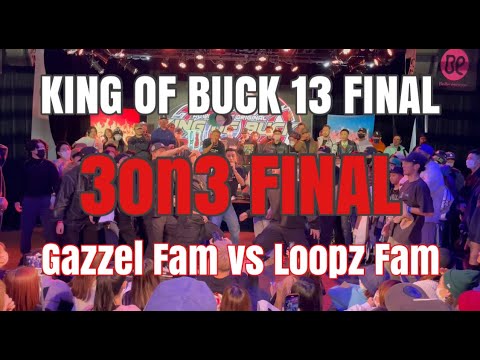 Gazzel Fam vs Loopz Fam A | KING OF BUCK 13 FINAL | 3on3 FINAL