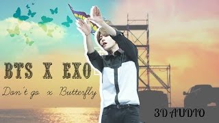 [ 3D AUDIO ] BTS x EXO - Don't go x Butterfly Mashup ( Use Headphones )