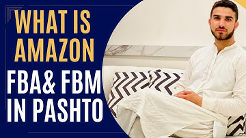 What is  Amazon FBA & FBM in Pashto?