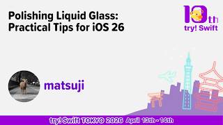 try! Swift Tokyo 2026: Polishing Liquid Glass