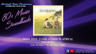 Main Title (I Had A Farm In Africa) - John Barry ("Out Of Africa", 1985) 