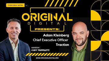 Original Digital interview with Adam Kleinberg, CEO of Traction
