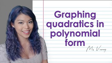 Q12 Graphing quadratics in polynomial form