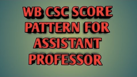 WB CSC SCORE PATTERN FOR ASSISTANT PROFESSOR