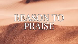 Video thumbnail of "Reason To Praise (feat. Cory Asbury & Naomi Raine) | Bethel Music | Lyric Video"