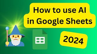 How to use AI in Google Sheets 2024