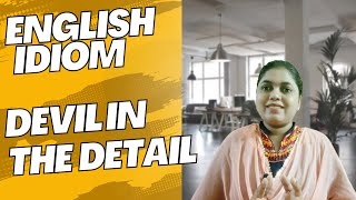 Beautiful English Idiom - Devil In The Details