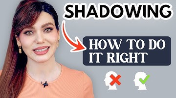 Shadowing Technique: How to do it the RIGHT way