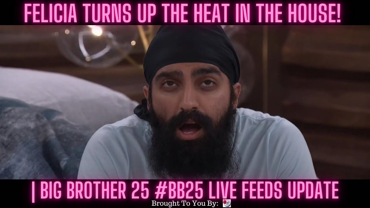 Felicia Turns Up The HEAT In The House! | Big Brother 25 #BB25 Live Feeds Update