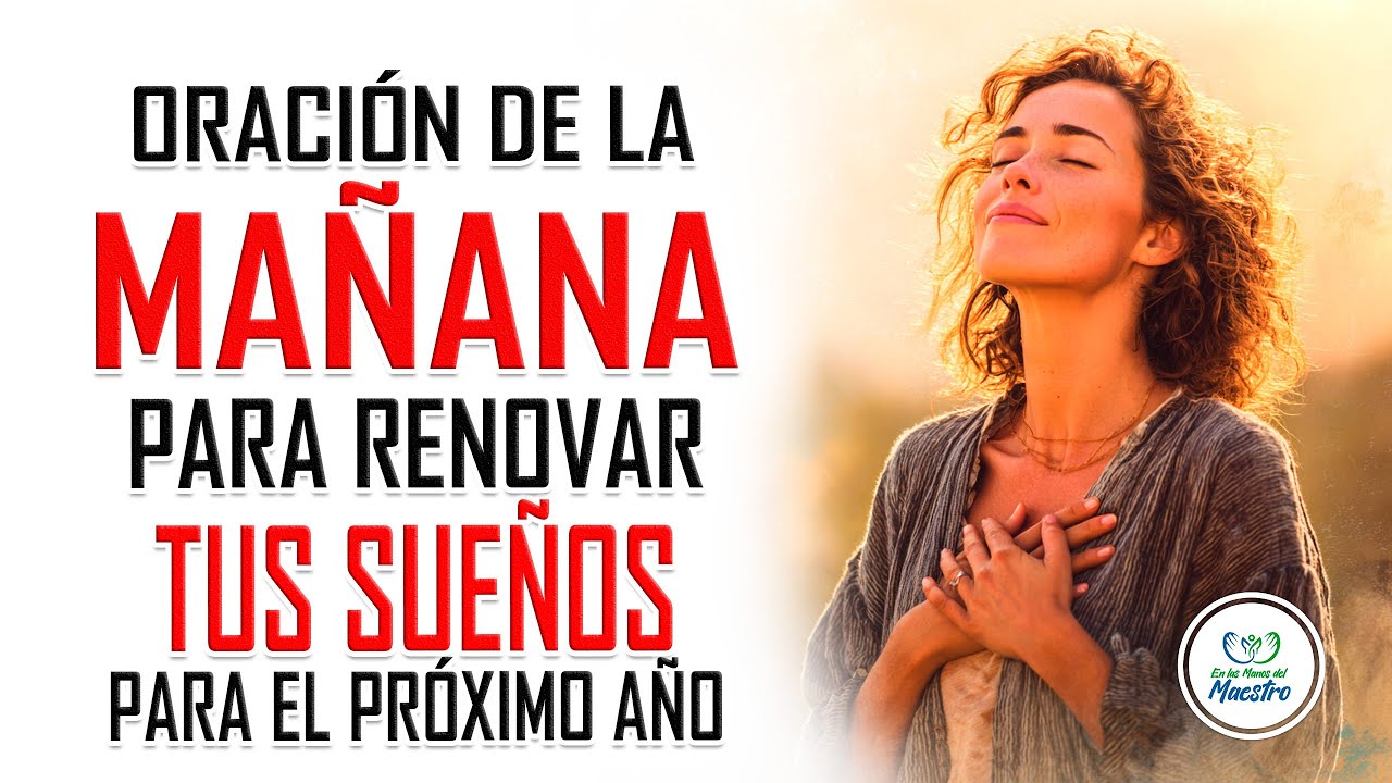 Oración de la MAÑANA para renovar tus sueños para el próximo año