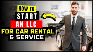 How to Start a Car Rental LLC (Limited Liability Company) for Turo or Private Car Rental Business