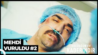 Mehdi'nin Hastanede Olduğu Anlar (Part 2) | Doğduğun Ev Kaderindir