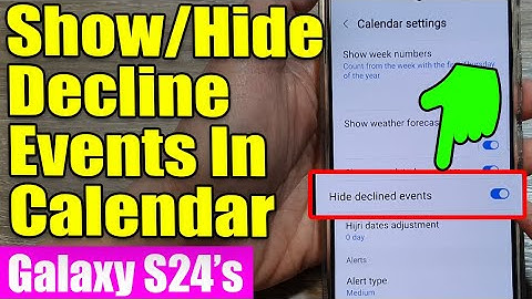📅 Galaxy S24/S24+/Ultra: How to Show/Hide Declined Events In Calendar