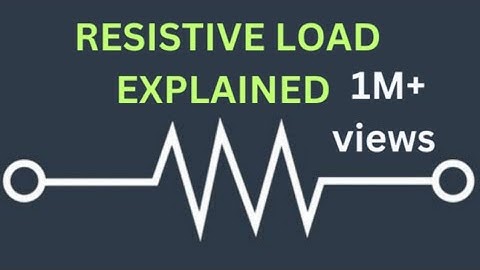 Explanation and examples of resistive loads.