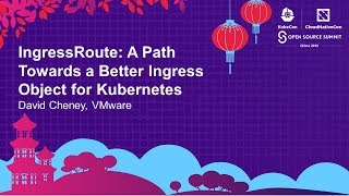 IngressRoute: A Path Towards a Better Ingress Object for Kubernetes - David Cheney, VMware