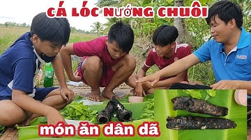 Cá Lóc Nướng Chuôi Món Ăn Dân Dã Của Người Miền Tây (Thanh Long TV)