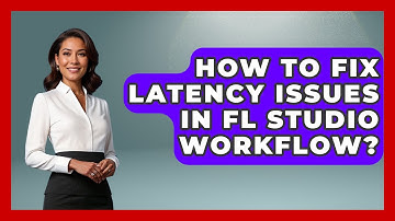 How To Fix Latency Issues In FL Studio Workflow? - Music Producer Mastery
