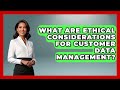 What Are Ethical Considerations For Customer Data Management? - Saas Marketing Wizards