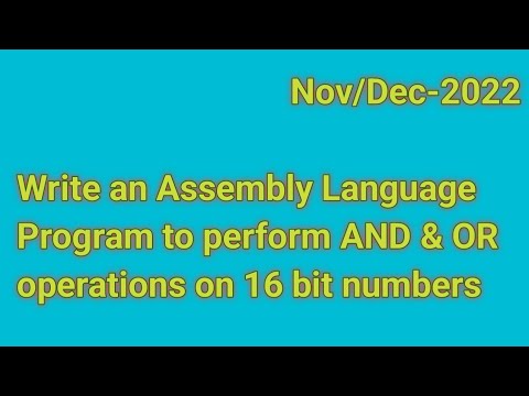 NOV/DEC-2022//Write an assembly language program to perform AND & OR ...