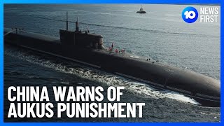 Chinese Media’s AUKUS Outrage | 10 News First