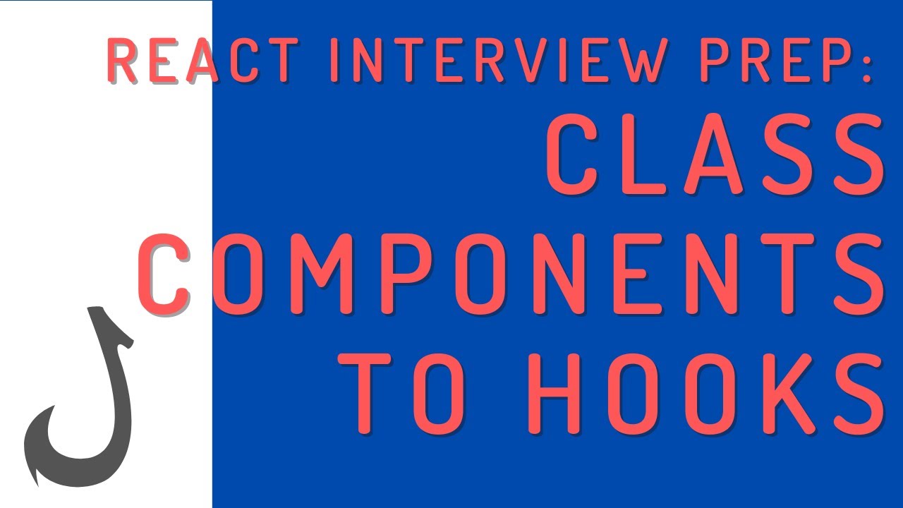 React Interview Prep - Class Components to Hooks