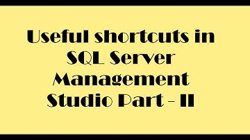 Useful shortcuts in SQL Server Management Studio Part - II