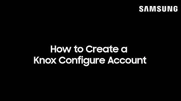 How to Create a Knox Configure Account