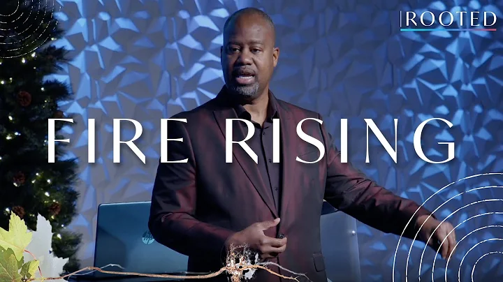 ROOTED // "FIRE RISING" // Pastor Mike Foster // D...