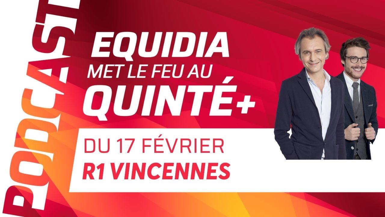 PRONOSTICS EQUIDIA MET LE FEU AU QUINTÉ DU 17 FÉVRIER À PARIS-VINCENNES.
