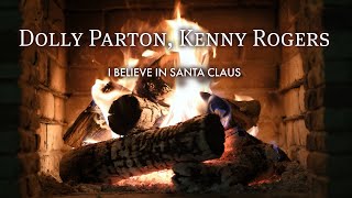 Dolly Parton, Kenny Rogers - I Believe In Santa Claus (Fireplace Video - Christmas Songs)