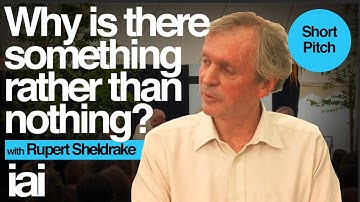 Rupert Sheldrake | Why is There Something Rather Than Nothing?