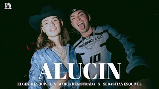 Alucin - Eugenio Esquivel x Marca Registrada x Sebastian Esquivel (Official Music)