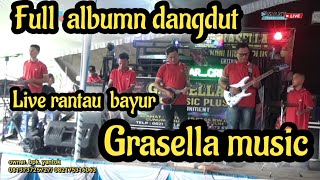 GRASELLA MUSIC !!FUll album dangdut !!LIVE RANTAU BAYUR !!SMART PRODUCTION