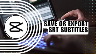 💥 LEARN: How to Save or Export SRT Subtitles/ Captions from CapCut for Windows PC and Mac | Solution