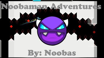 Geometry Dash 1.9 | Noobaman Adventures 100% | Easy Demon | By: Noobas